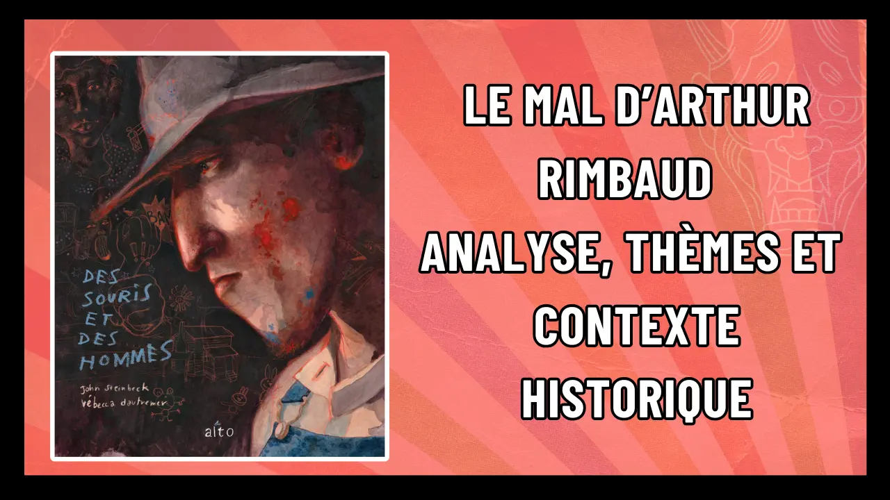 Le Mal d’Arthur Rimbaud Analyse, Thèmes et Contexte Historique